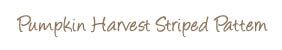 Pumpkin Harvest Stripe Pattern